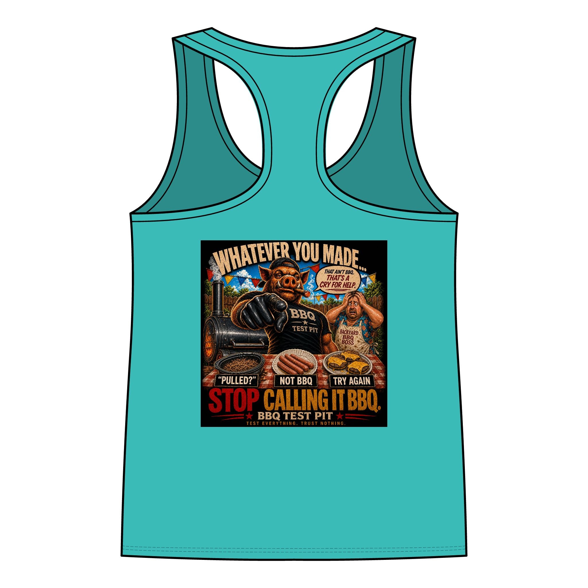 Whatever You Made… Stop Calling It BBQ. – BBQ Test Pit Funny BBQ Racer Back Woman's Tank Top