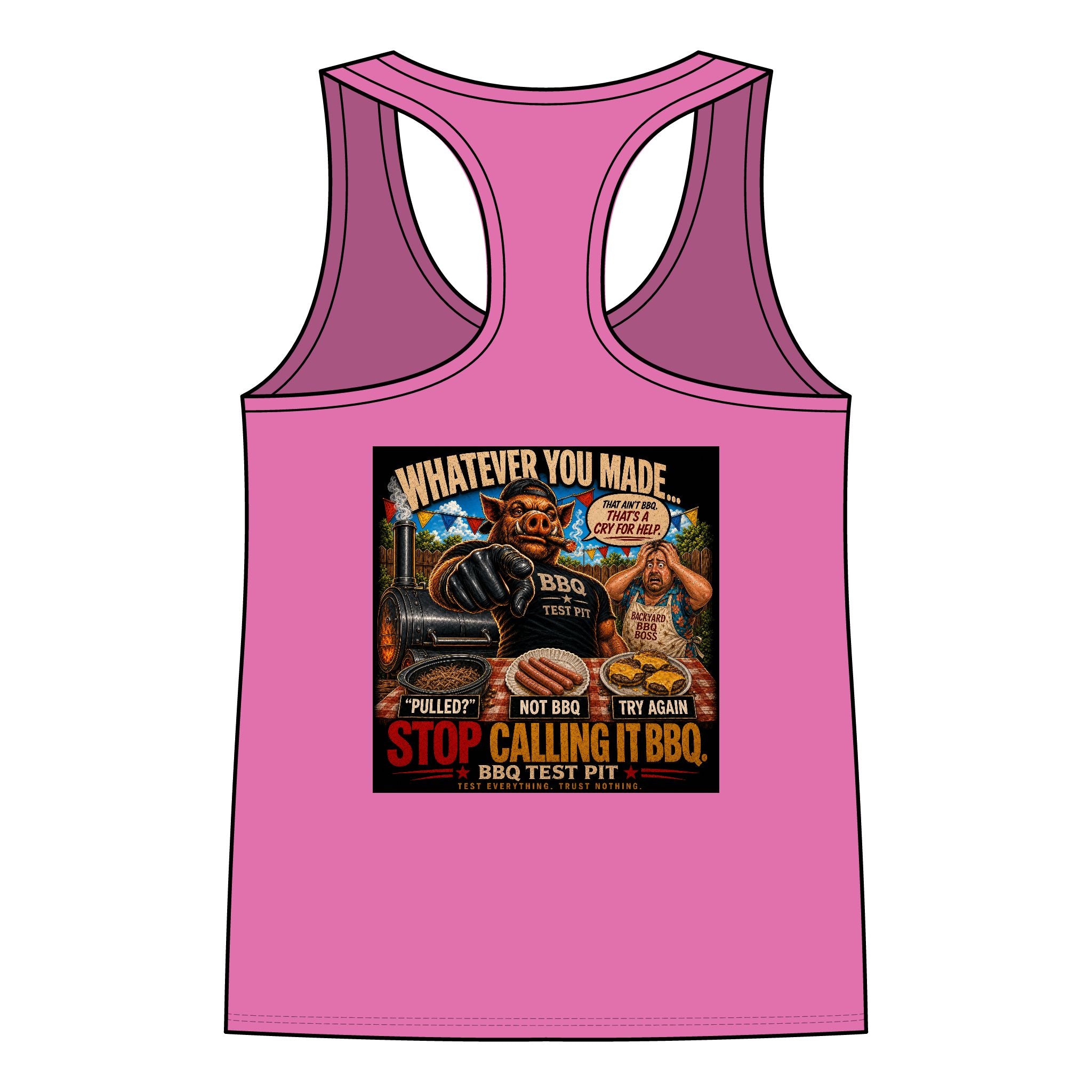 Whatever You Made… Stop Calling It BBQ. – BBQ Test Pit Funny BBQ Racer Back Woman's Tank Top