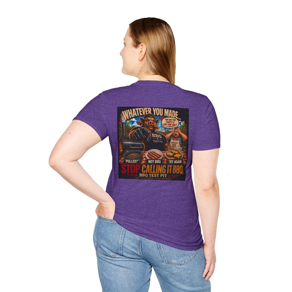Whatever You Made… Stop Calling It BBQ. – BBQ Test Pit Funny BBQ T-Shirt