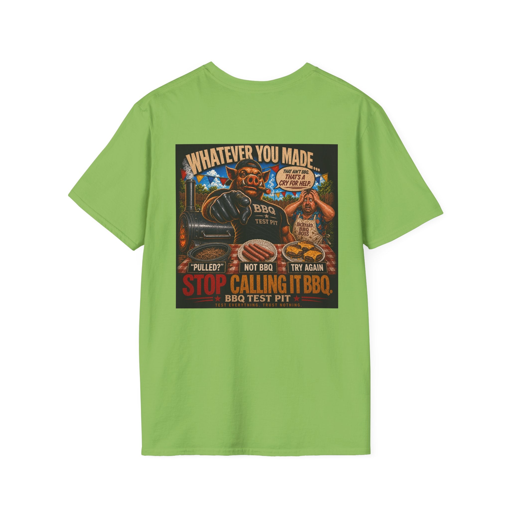 Whatever You Made… Stop Calling It BBQ. – BBQ Test Pit Funny BBQ T-Shirt