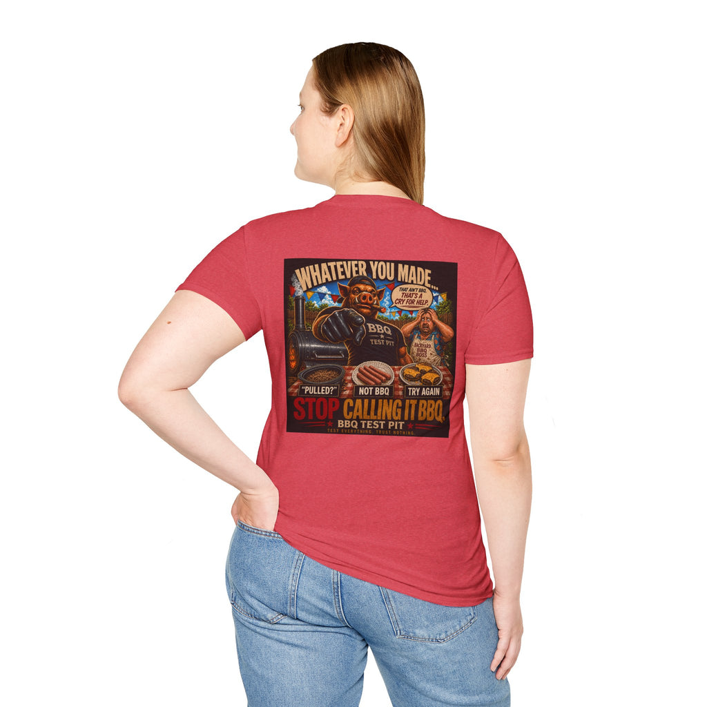 Whatever You Made… Stop Calling It BBQ. – BBQ Test Pit Funny BBQ T-Shirt