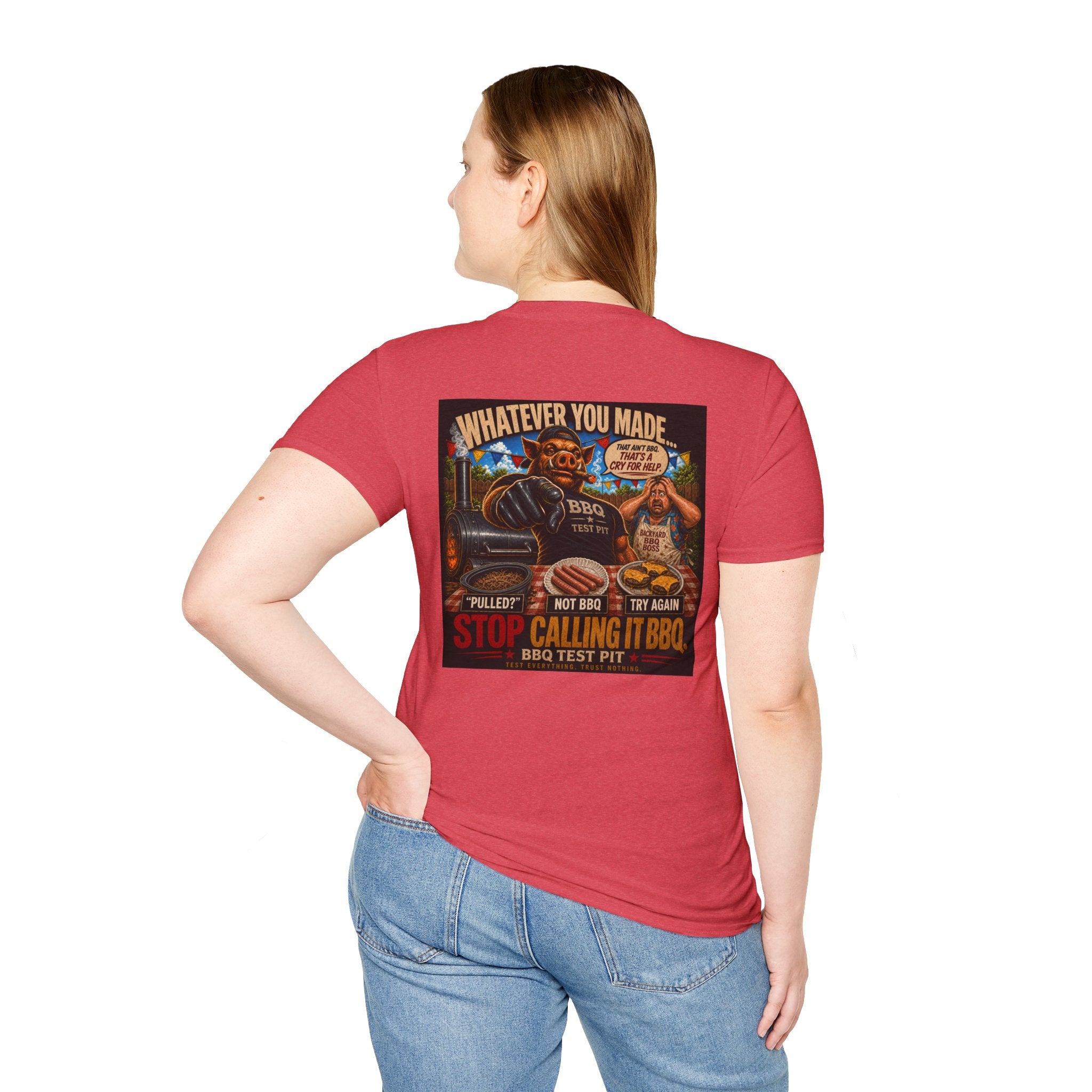 Whatever You Made… Stop Calling It BBQ. – BBQ Test Pit Funny BBQ T-Shirt