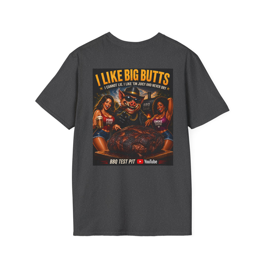 I Like Big Butts T-Shirt — Premium Softstyle BBQ Tee | BBQ Test Pit