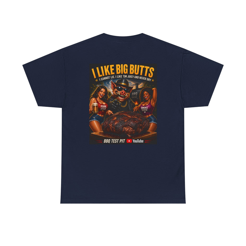 I Like Big Butts T-Shirt — The Ultimate Pork Butt Pitmaster Tee | BBQ Test Pit