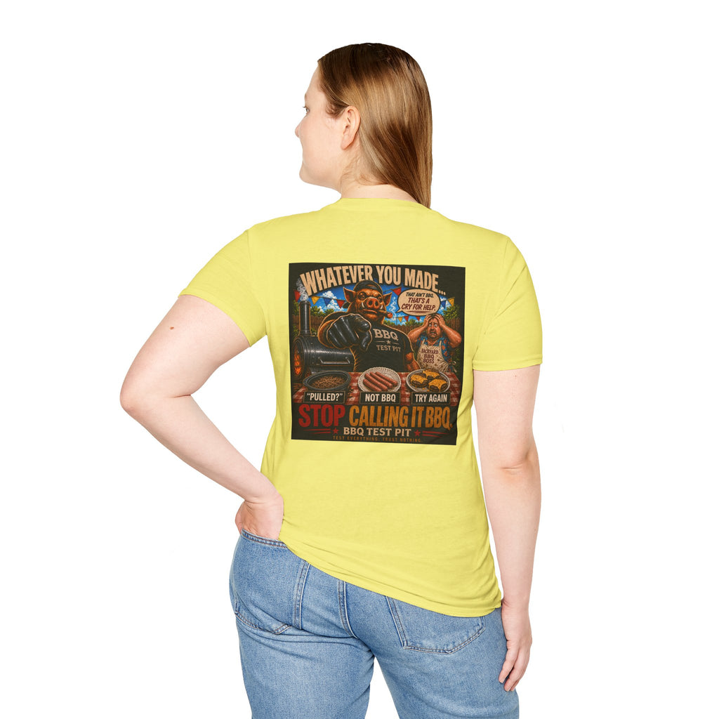 Whatever You Made… Stop Calling It BBQ. – BBQ Test Pit Funny BBQ T-Shirt