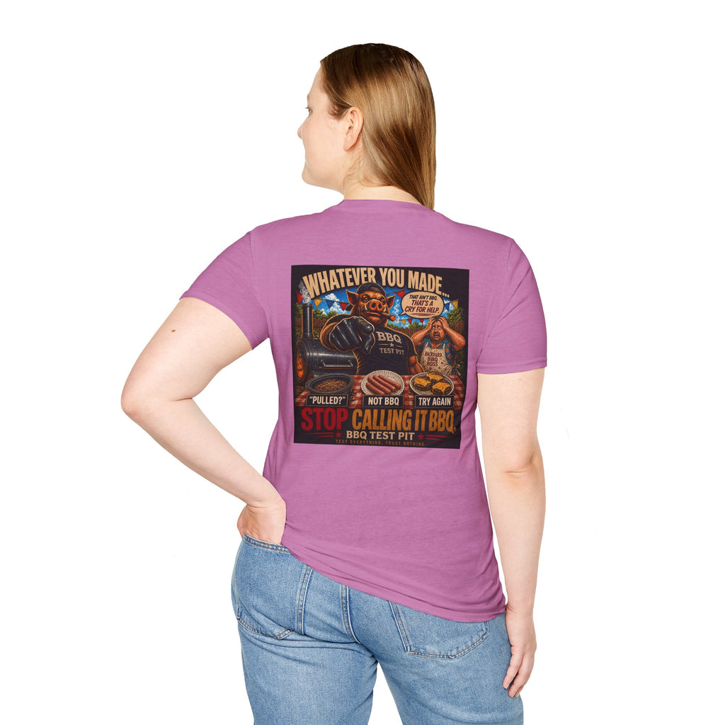 Whatever You Made… Stop Calling It BBQ. – BBQ Test Pit Funny BBQ T-Shirt