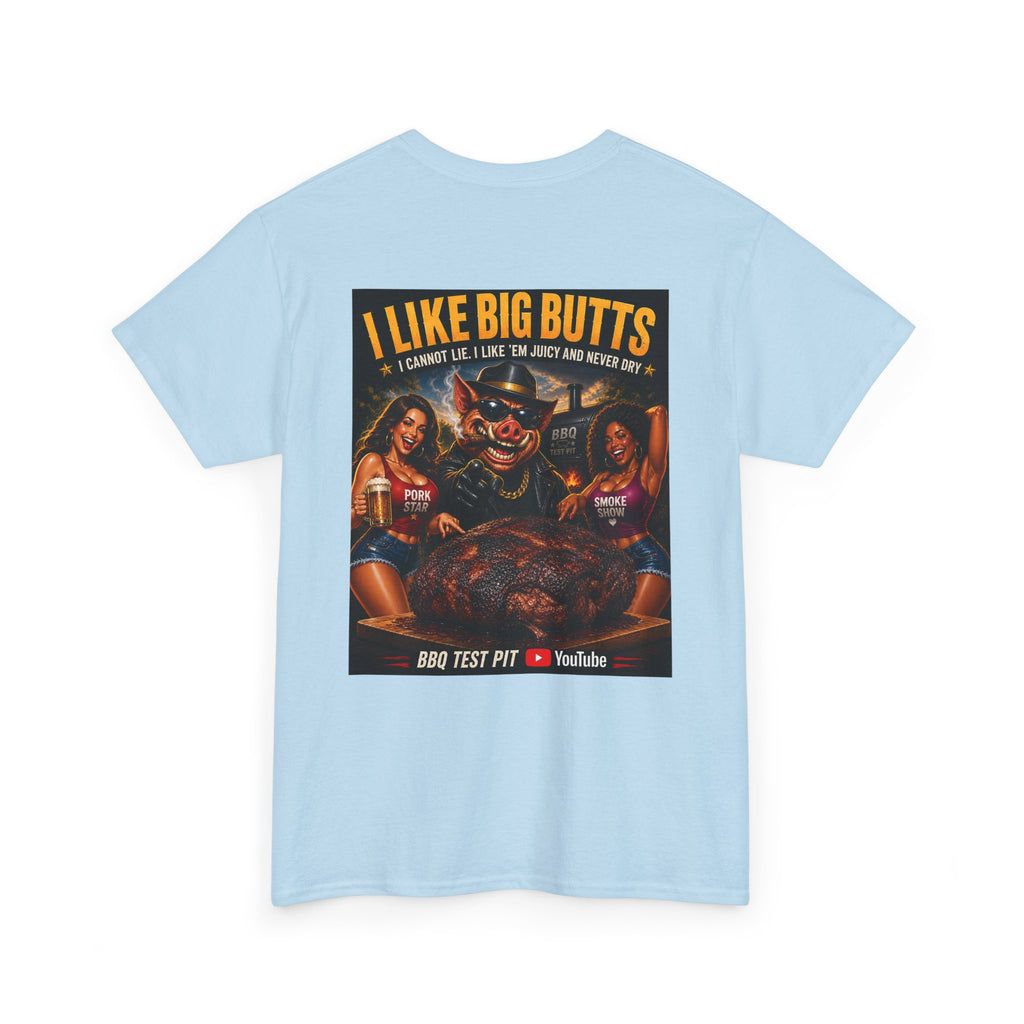 I Like Big Butts T-Shirt — The Ultimate Pork Butt Pitmaster Tee | BBQ Test Pit
