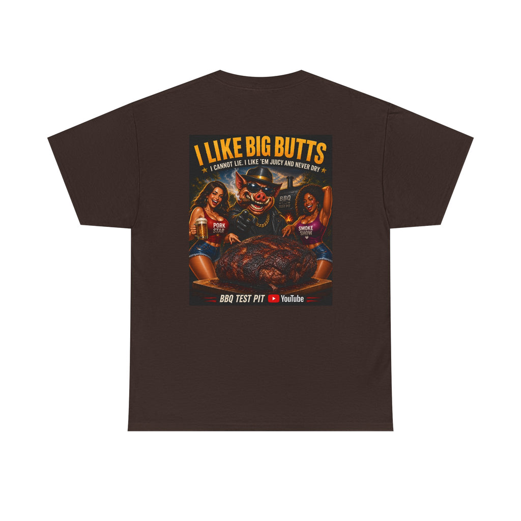 I Like Big Butts T-Shirt — The Ultimate Pork Butt Pitmaster Tee | BBQ Test Pit