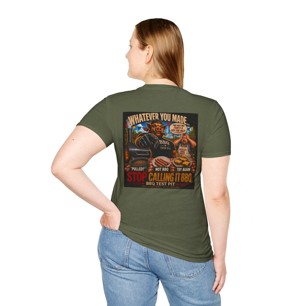 Whatever You Made… Stop Calling It BBQ. – BBQ Test Pit Funny BBQ T-Shirt