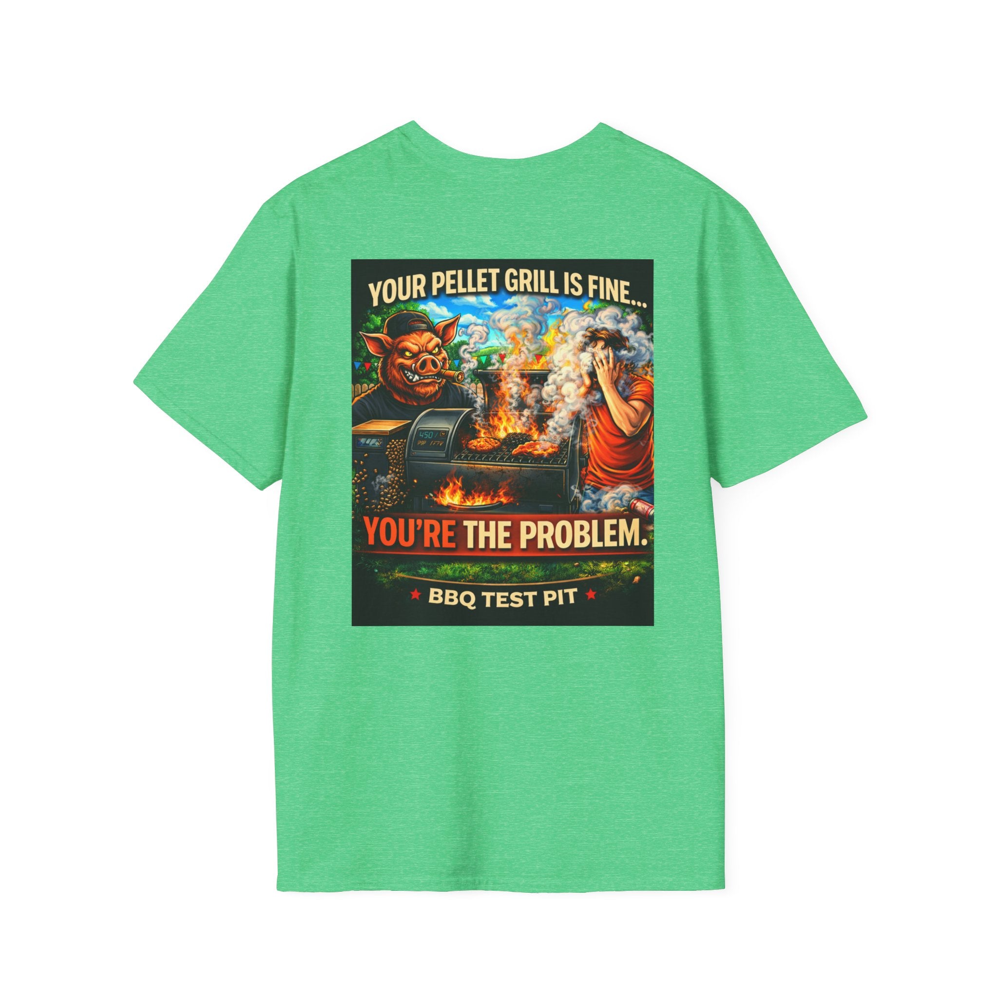 Your Pellet Grill Is Fine T-Shirt — Premium Softstyle Sarcasm | BBQ Test Pit